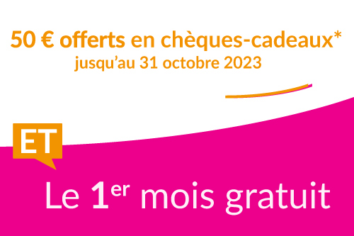 50€ offerts en chèques-cadeaux jusqu'au 31-10-2023 (voir conditions) + 1er mois gratuit